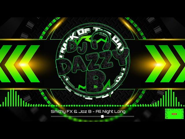 Smithy FX & Joz B - All Night Long - Dazzy B's Track Of The Day #ukbounce #donk #bounce #dance#vocal