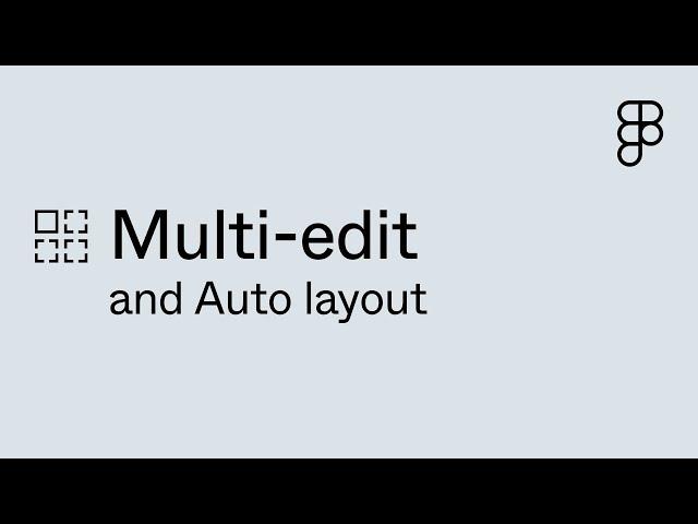 Multi-edit and Auto layout