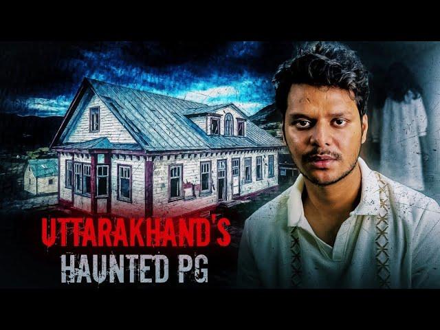 Uttarakhand's Haunted Pg (Real Horror Experience)