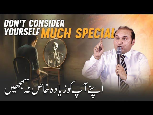 Don't consider yourself much special | Rev. Dr. Khalid M Naz | Live Sermon | 2025