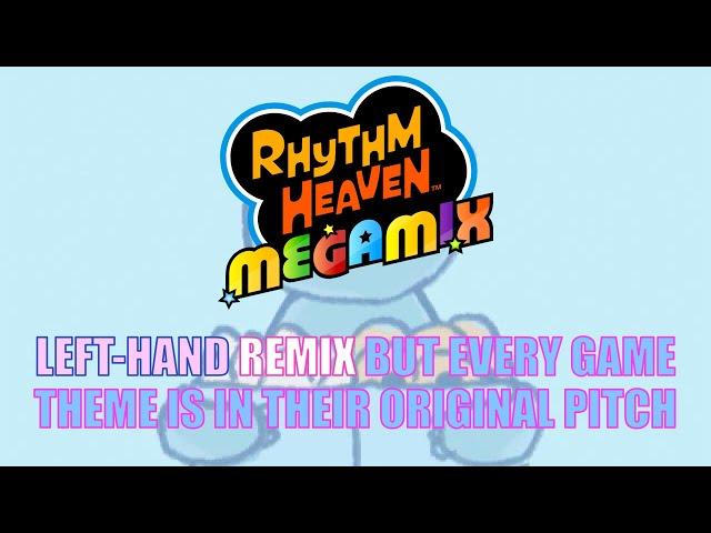 Rhythm Heaven Megamix: Left-Hand Remix but every game theme is in their original pitch