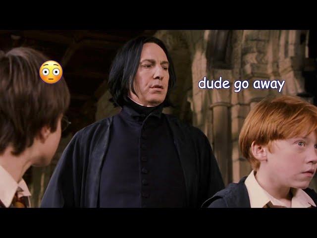 snape ruining the vibe for 2 minutes straight