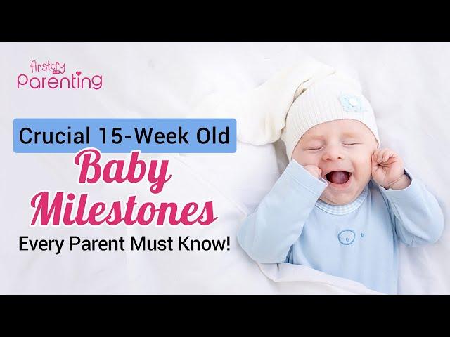 Your 15-Week-Old Baby's Development Milestones, Growth, and Care Tips