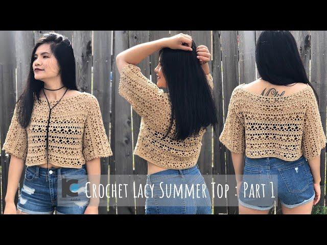 Crochet Lacy Summer Top : Part 1 ( Free pattern )