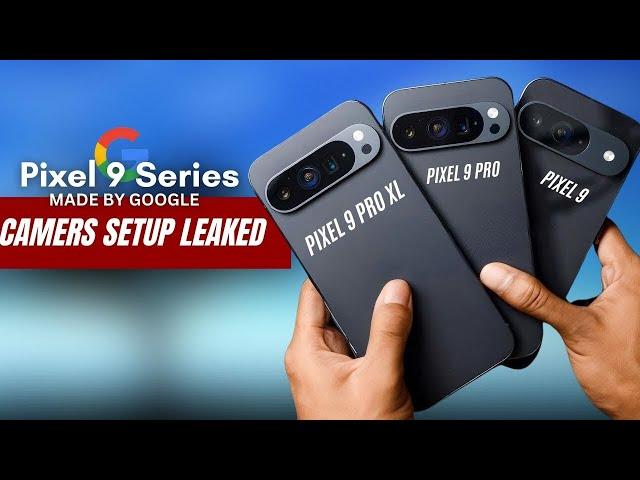 Google Pixel 9 Series - FINALLY, CAMERS SETUP LEAKES IS HERE!!!