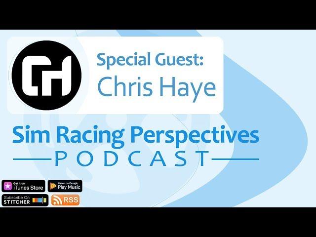 Sim Racing Perspectives Podcast: Ep 11 (Audio only) | Chris Haye