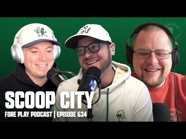 SCOOP CITY TIME - FORE PLAY EPISODE 634