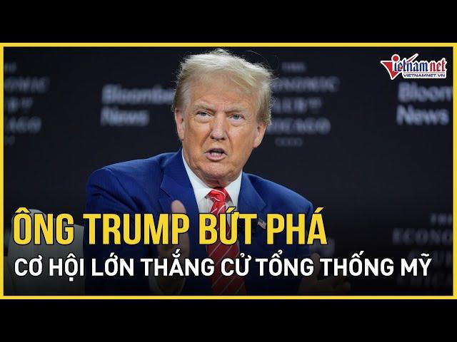 Loạt tin vui bất ngờ bùng nổ, ông Trump bứt phá ngoạn mục khả năng thắng cử Tổng thống Mỹ