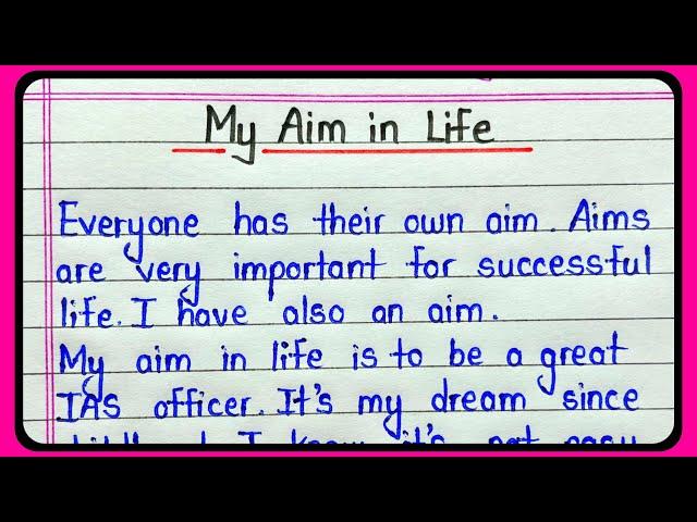 My aim in life essay writing in english || Short essay on my ambition in life