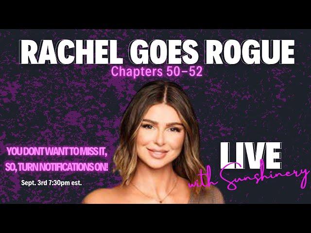 Rachel Goes Rogue Preview-Chapters 50-52 | LIVE Sept. 3rd 7:30pm est. | with Sunshinery #VPR