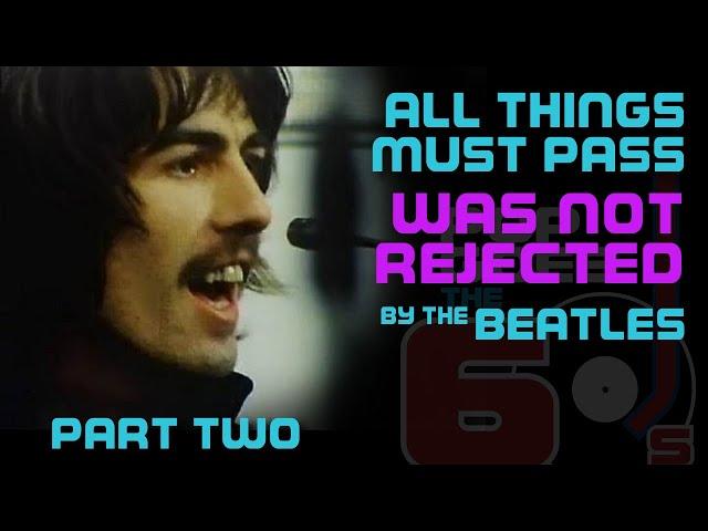 All Things Must Pass WAS NOT REJECTED by the BEATLES part 2 | #039