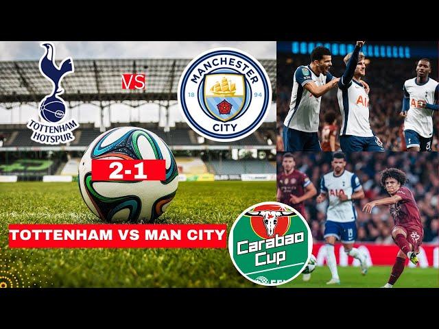 Tottenham vs Man City 2-1 Live Carabao Cup Football EFL Match Score Commentary Highlights Spurs