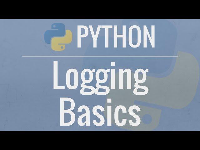 Python Tutorial: Logging Basics - Logging to Files, Setting Levels, and Formatting