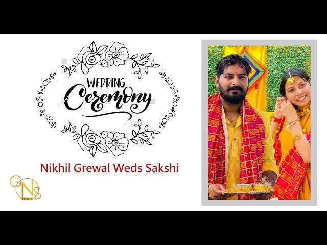 WEDDING CEREMONY || || NIKHIL GREWAL WEDS SAKSHI || GNS MEDIA PHOTOGRAPHY (MOB) +91 98154-33627