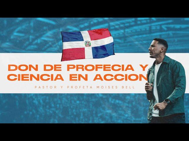 DON DE PROFECIA Y CIENCIA EN ACCION EN REPUBLICA DOMINICANA | Pastor Moises Bell