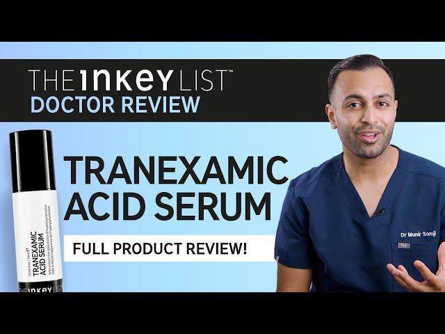 Doctor's Honest Review of Tranexamic Acid Serum | The INKEY List