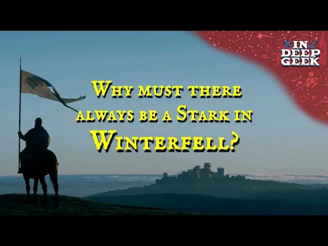 Why must there always be a Stark in Winterfell?