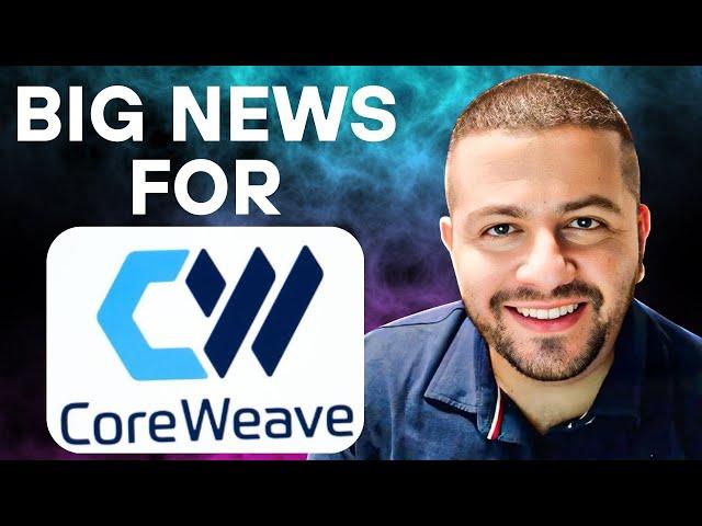 Huge News for CoreWeave Stock Investors | CRWV Stock Analysis