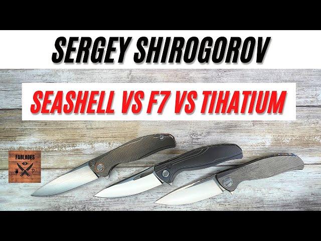 Sergey Shirogorov Seashell, F7, Tihatium Full Custom Pocketknife. Fablades Full Comparison