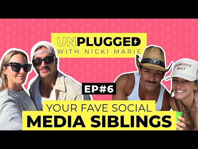 Your Fave Social Media Siblings | Unplugged w/ Nicki Marie | Episode #6