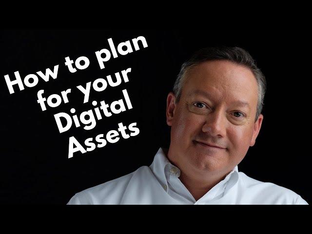 How to Plan for your Digital Assets