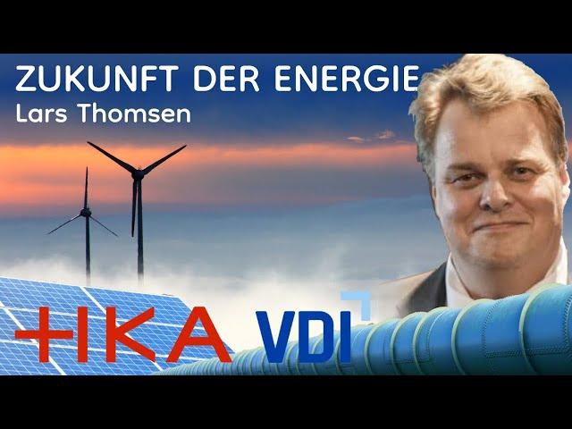 Lars Thomsen: Zukunft der Energie und Energiesysteme vor dem Hintergrund