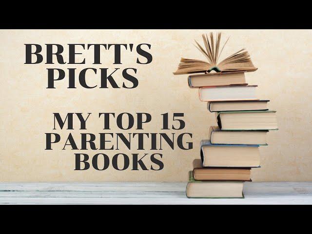 My top 15 parenting books | Brett’s picks