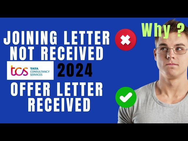 Why TCS joining letter not received ?