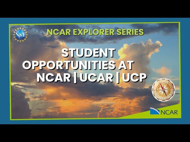 Student Opportunities at NCAR | UCAR | UCP