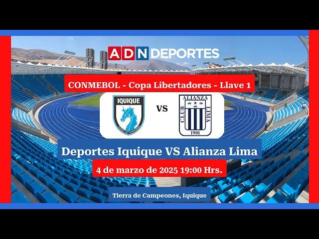 Deportes Iquique VS Alianza Lima - Fase 3 Copa Libertadores Ida