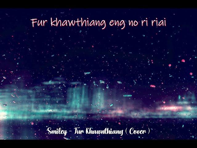 Smiley Mizo - Fur Khawthiang ( Cover )