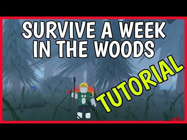 SURVIVE A WEEK IN THE WOODS Roblox TUTORIAL [ Exit, Kill Monsters, Food, Feathers ]