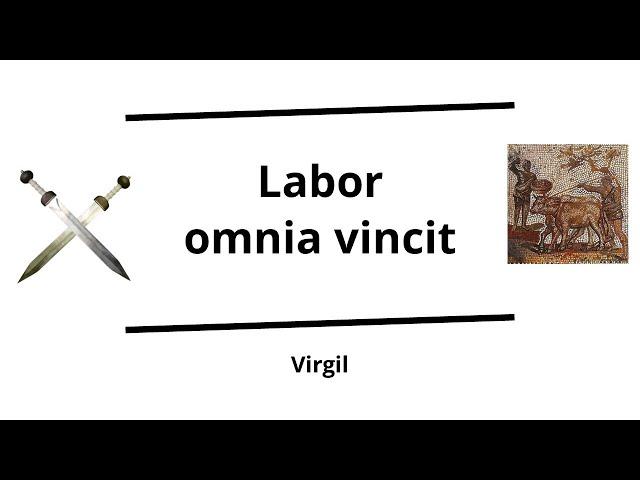 Labor omnia vincit - "Work conquers all" (Virgil) | Verbis Latinis