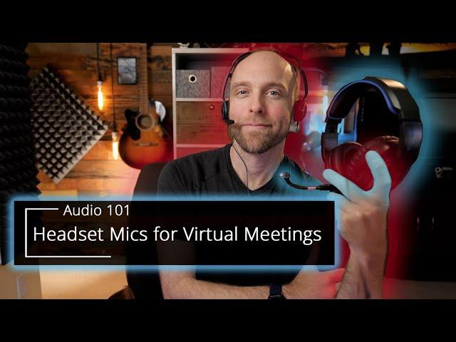 Headset Mics for Virtual Meetings