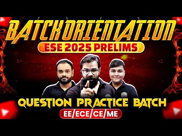 Batch Orientation | ESE 2025 Prelims Question Practice Batch | EE / ECE / ME / CE