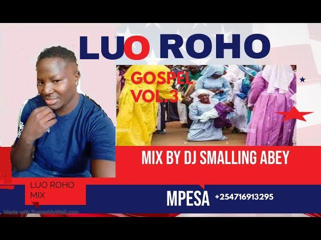 TOP LUO ROHO GOSPEL ORIGINAL VIDEO MIX 2023 MIX BY DJ SMALLING ABEY FT ALEE TAYA/TEKO MSALABA VOL 3