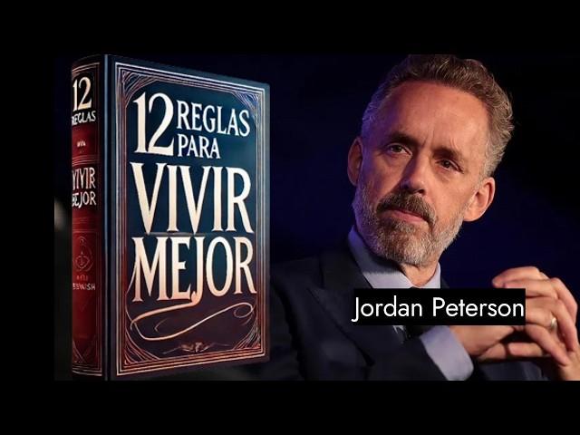 Jordan Peterson 12 Reglas para la Vida Cómo aplicarlas_UN ANTÍDOTO para el caos en nuestras vidas