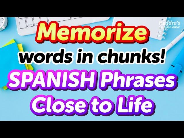 Memorize words in blocks! 500 Practical SPANISH Phrases Close to Life