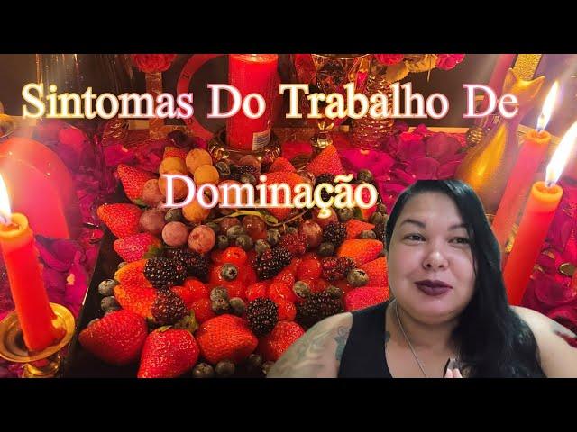 Trabalho de Dominação - Sintomas