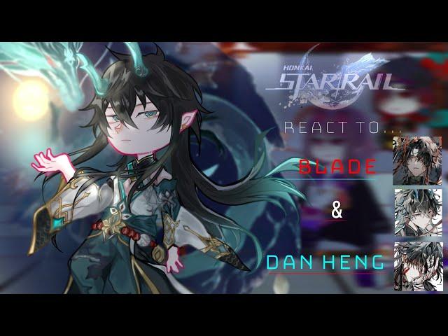 Honkai Star Rail react to..Blade & Dan heng/Imbibitor Lunae || Honkai Star Rail || Made by Yuk!ra