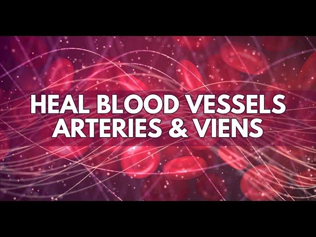 Heal Blood Vessels Arteries and Veins | Improve Blood Circulation In Whole Body | Binaural Beats