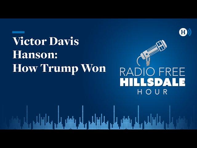 Victor Davis Hanson: How Trump Won