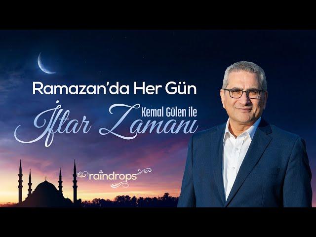 Kemal Gülen İle İftar Zamanı Her Gün Raindrops Tv’de