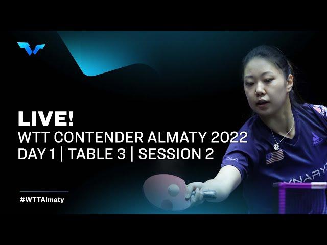 WTT Contender  Almaty 2022 | Day 1 | Table 3 | Session 2