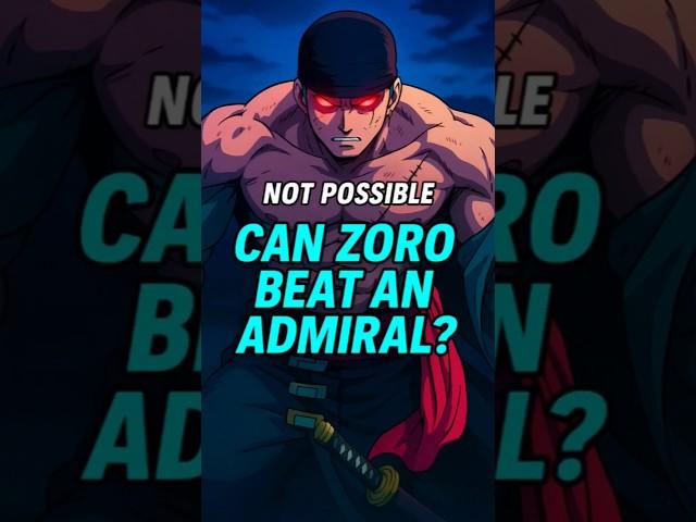 What if Zoro fought the Admirals?