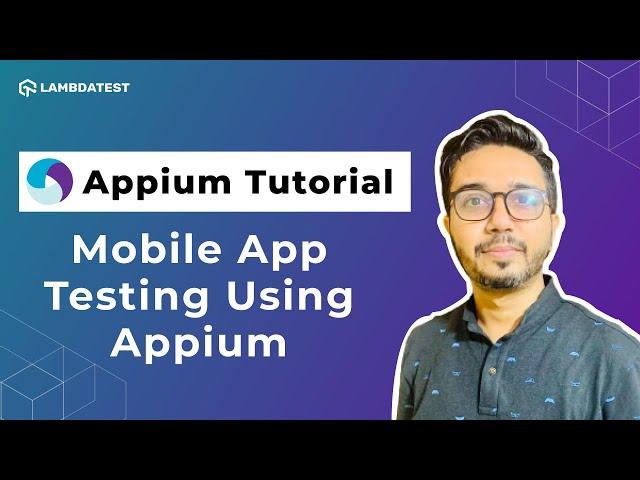 How To Perform Mobile App Testing Using Appium | Appium Testing Tutorial For Beginners | LambdaTest