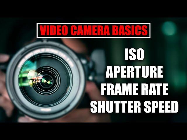 Video Camera Basics Explained [ Aperture, Shutter Speed, ISO ] Learn Filmmaking for Beginners