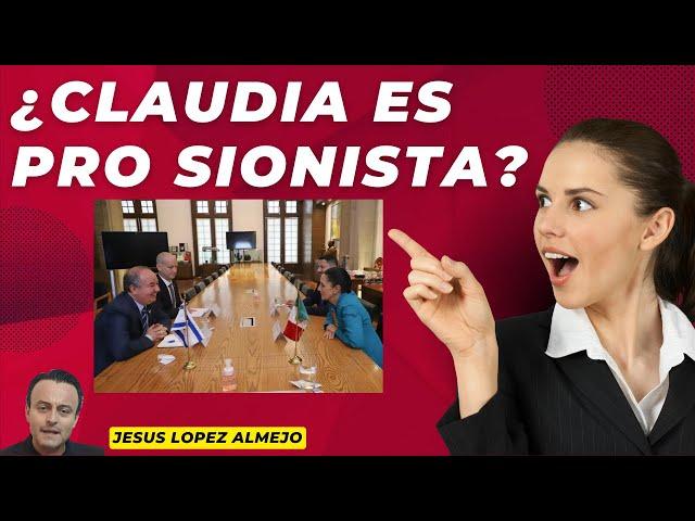 ¿Claudia Sheinbaum apoya a Israel? Jesus Lopez Almejo. Geopolitica