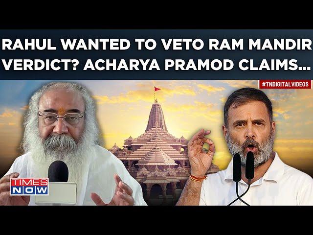 Rahul Gandhi Sought To Overturn Ayodhya’s Ram Mandir Verdict? Acharya Pramod Exposes Congress Again?