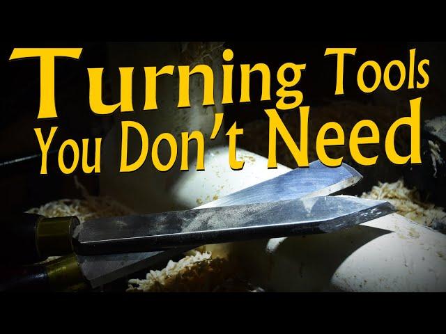 Five Turning Tools You Don't Need and Why